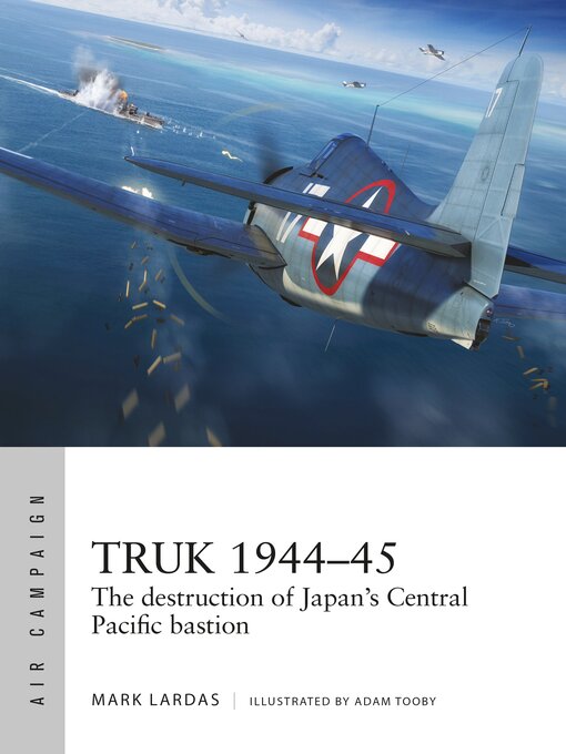 Title details for Truk 1944–45 by Mark Lardas - Available